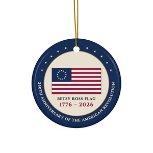 Betsy Ross Flag Ornament, 1776-2026 Ceramic Christmas Keepsake