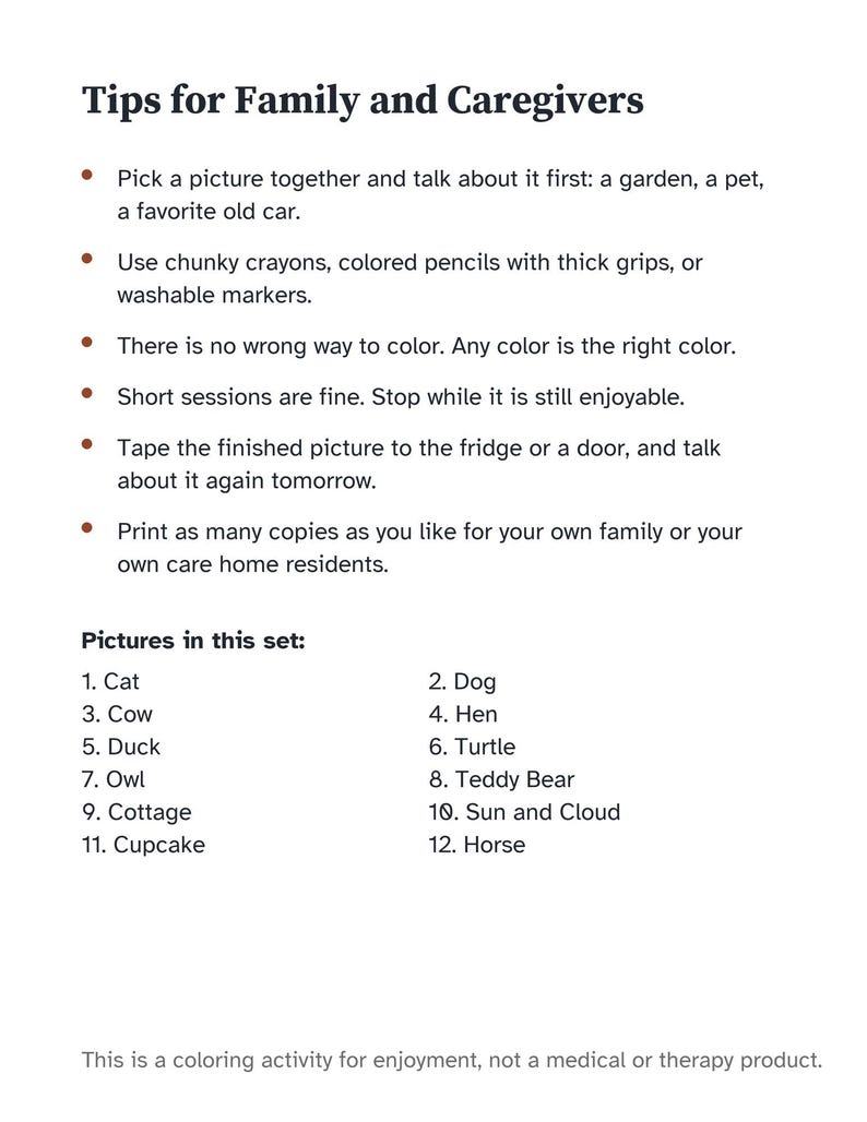 Puede incluir: Un documento titulado Tips for Family and Caregivers que contiene instrucciones para actividades de colorear. Enumera seis sugerencias con vi&ntilde;etas y un &iacute;ndice numerado de doce im&aacute;genes que incluyen gato, perro, vaca, gallina, pato, tortuga, b&uacute;ho, oso de peluche, caba&ntilde;a, sol y nube, cupcake y caballo.