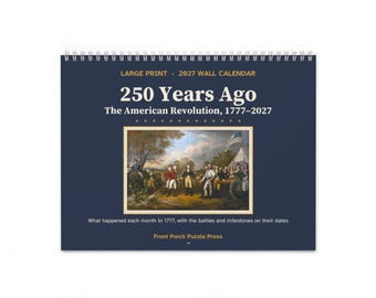 250 Years Ago 2027 Wall Calendar, American Revolution 1777, Large Print