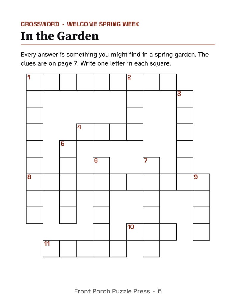 May include: A crossword puzzle titled In the Garden for Welcome Spring Week. The page features a grid of empty squares with numbered clues, instructions to write one letter per square, and the text Front Porch Puzzle Press 6 at the bottom.