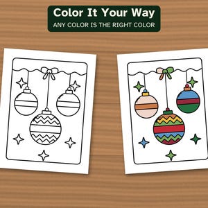 May include: Two rectangular coloring pages featuring Christmas ornaments hanging from a string with bows. One page is a black and white line drawing, and the other is colored with pink, blue, green, red, and yellow. Text reads: Color It Your Way ANY COLOR IS THE RIGHT COLOR.
