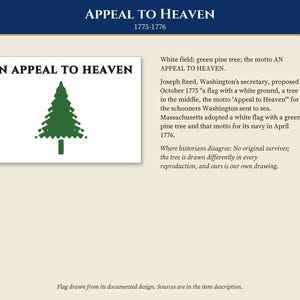 May include: A rectangular white flag featuring a centered green pine tree graphic and the black text AN APPEAL TO HEAVEN printed across the top. The design is presented on a light cream background with historical text descriptions.