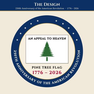 May include: A commemorative graphic featuring a white rectangular flag with a green pine tree and the text AN APPEAL TO HEAVEN. Below is PINE TREE FLAG 1776 - 2026. A blue circular border contains stars and the text 250TH ANNIVERSARY OF THE AMERICAN REVOLUTION.