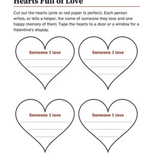 May include: A printable activity sheet titled Valentine's Week Group Activity Hearts Full of Love. It features instructions and four large heart outlines, each containing the text Someone I love above three blank lines for writing.