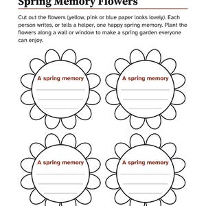May include: A printable activity sheet titled Welcome Spring Week Group Activity Spring Memory Flowers. It features instructions and four black and white flower outlines, each containing the text A spring memory and three blank lines.