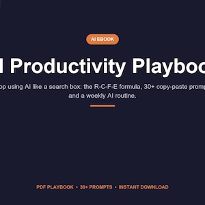 May include: A dark blue digital ebook cover titled AI Productivity Playbook. It features an orange tag labelled AI EBOOK, the main title in white, and subtitle text: Stop using AI like a search box: the R-C-F-E formula, 30+ copy-paste prompts and a weekly AI routine.