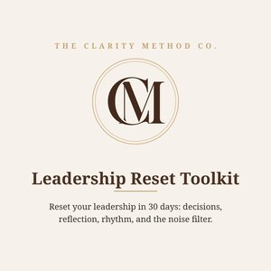 May include: A square graphic with a cream background featuring the dark brown text THE CLARITY METHOD CO. above a circular logo with the letters CM. Below is the dark brown text Leadership Reset Toolkit and the subtitle Reset your leadership in 30 days: decisions, reflection, rhythm, and the noise filter.