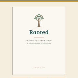Peut inclure: Un guide de dévotion imprimable intitulé Rooted: 30 Days of Faith, Peace & Purpose. La couverture présente une illustration d'arbre stylisée, 37 pages, 30 dévotions quotidiennes, au format PDF pour impression US Letter ou lecture sur tablette.