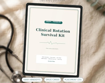 May include: A digital tablet displaying a Clinical Rotation Survival Kit, an undated printable PDF. The screen shows text including Skills checklists, Drug cards, Lab values, SBAR sheets, Reflection journal, and Hours log. A stethoscope is visible.