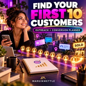 May include: A digital graphic titled FIND YOUR FIRST 10 CUSTOMERS OUTREACH + CONVERSION PLANNER. It features a spiral-bound notebook with a target and bar graph icon, a glowing path of ten numbered customer icons, and the brand name MARGINMETTLE.