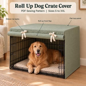 Puede incluir: Una funda de tela color verde salvia para jaula de perro con panel superior plano, solapa frontal enrollable y lazos de cinta. El texto dice Roll Up Dog Crate Cover, PDF Sewing Pattern, Sizes S to XXL. Un golden retriever está dentro.