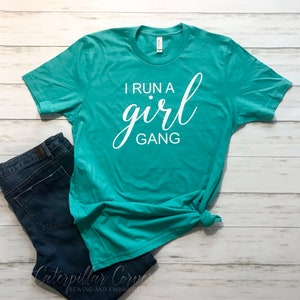 I Run a Girl Gang Shirt, I Run a Girl Gang, Mom of Girls Shirt, Girl Mom Shirt, Girl Gang Shirt, Mom of Girls Gift