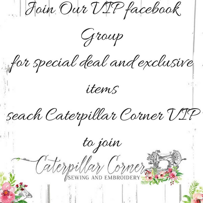 May include: Join our VIP Facebook group for special deals and exclusive items. Search Caterpillar Corner VIP to join. Caterpillar Corner Sewing and Embroidery.