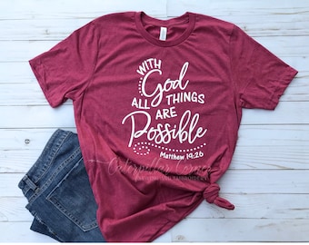 Con Dios todas las cosas son posibles camisa, Mateo 19 26, Camisa cristiana, camisa de fe, camisa religiosa para las mujeres, biblia Verso camisa