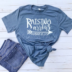 Raising Arrows Shirt, Raising Arrows mom shirt, Pslam 127,  Christian Shirt, Faith Shirt, Religious Shirt for women, Bible Verse Shirt