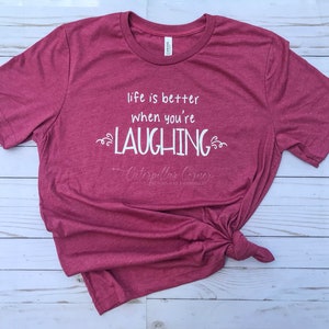 Life is Better When You&#39;re laughing Shirt, Life is better, Inspirational Shirt, Motivational Shirt, Encourage Tee