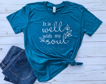 It is Well with My Soul Shirt, It is well Shirt, Christian Shirt, Faith Shirt, Religious Shirt for women, Bible Verse Shirt