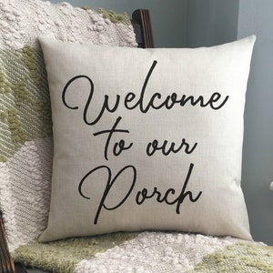 Front Porch Pillow / Welcome Pillow / Welcome to our Porch