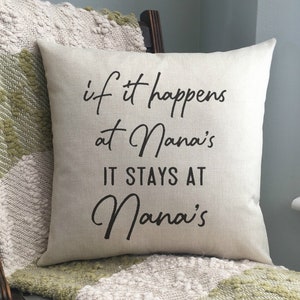 Funny Pillow / Nana Pillow / If it happens at Nana&#39;s / What Happens At Nana&#39;s