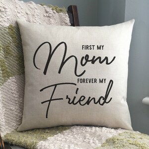Mother&#39;s Day Gift / Mother&#39;s Day Pillow / First my Mom / Forever my Friend
