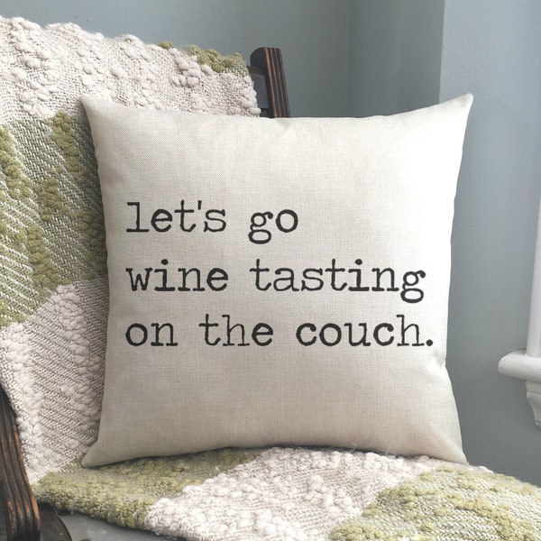 Decorative Pillow / Let's Go Wine Tasting on the Couch