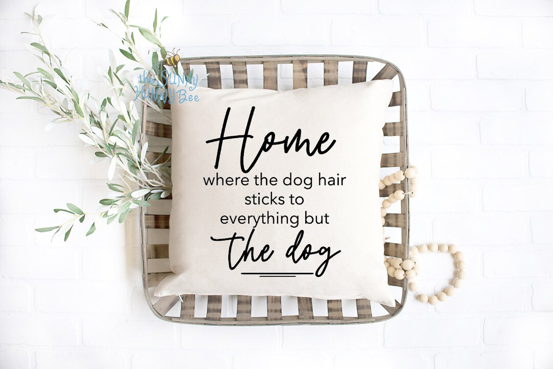 Home Where the Dog Hair Sticks to Everything but the Dog Etsy