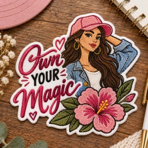 Own Your Magic Embroidered Patch, Empowerment Iron On Patch, Woman in Pink Cap with Hibiscus Flower for Denim Jackets