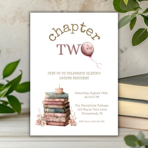 May include: A birthday invitation featuring the words "chapter TWO" and "JOIN US TO CELEBRATE OLIVIA'S SECOND BIRTHDAY". The design incorporates a stack of books, a balloon, and floral elements. The invitation also includes the date, time, and location.
