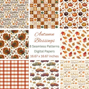 May include: A collection of eight seamless digital paper patterns with autumn themes. Designs include pumpkins, fall leaves, turkeys, plaid, and vintage trucks. The text "Autumn Blessings" and "16.67 x 16.67 inches" are also visible.