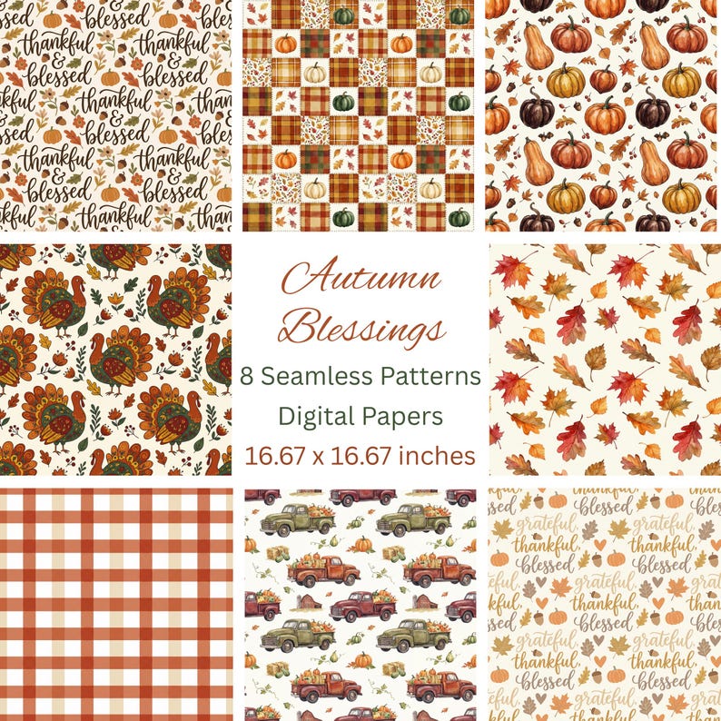 May include: A collection of eight seamless digital paper patterns with autumn themes. Designs include pumpkins, fall leaves, turkeys, plaid, and vintage trucks. The text "Autumn Blessings" and "16.67 x 16.67 inches" are also visible.