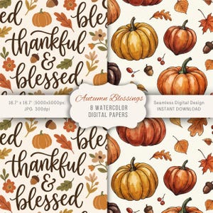 May include: Digital paper set featuring autumn-themed designs. The designs include watercolor pumpkins, leaves, and acorns. One design has the words "thankful & blessed". The set includes 8 watercolor digital papers.