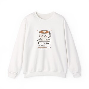Home Barista Gift, Latte Art in Progress Sweatshirt, Cute Coffee Cup Crewneck, Funny Latte Lover Sweater, Coffee Lover Gift image 4