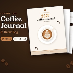 May include: A printable 2027 Coffee Journal & Brew Log with 24 pages in Letter and A4 sizes. The cover features a cream background, a graphic of a coffee cup with latte art, and coffee beans. The text reads 2027 Coffee Journal & Brew Log.
