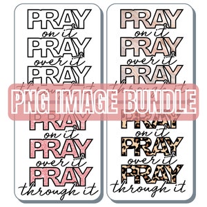 Pray on it Pray over it Pray through it **SUPER VALUE PNG file bundle**