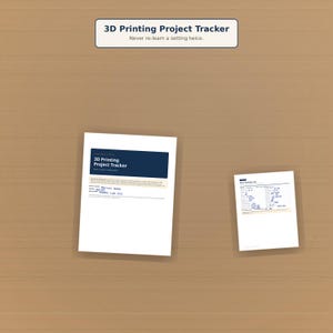 May include: A 3D Printing Project Tracker document with a dark blue header and white paper. The document includes fields for project name, date, and printer model. A smaller Slicer Settings Log sheet with handwritten technical data is also visible.