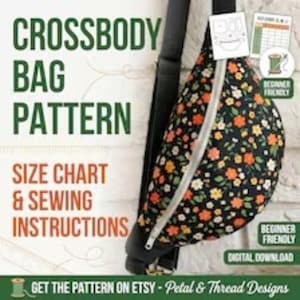 May include: A crossbody bag pattern featuring a black fabric with an orange and white floral print. The text reads CROSSBODY BAG PATTERN, SIZE CHART & SEWING INSTRUCTIONS, BEGINNER FRIENDLY, DIGITAL DOWNLOAD, and Petal & Thread Designs.