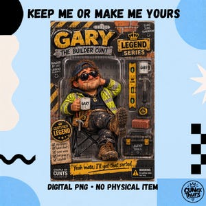 May include: A collectible action figure in packaging titled Gary The Builder Cunt from the Legend Series. The figure wears sunglasses, a high-visibility jacket, and holds a mug. Accessories include a level, hammer, tape measure, and toolbox.