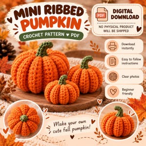 May include: A digital download crochet pattern for a mini ribbed pumpkin. The image features three orange crocheted pumpkins with green stems, text reading MINI RIBBED PUMPKIN, and icons indicating a PDF file, instant download, and beginner friendly instructions.