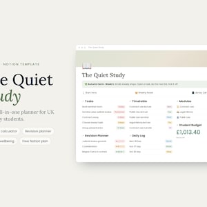 May include: A digital Notion template titled The Quiet Study, designed for university students. The interface displays sections for tasks, a weekly timetable, modules, a student budget of £1,013.40, a revision planner, and a daily log.