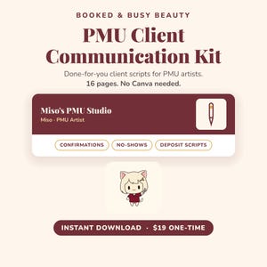 May include: A digital PMU Client Communication Kit featuring 16 pages of scripts. The graphic displays the text Booked & Busy Beauty, PMU Client Communication Kit, Miso's PMU Studio, Confirmations, No-Shows, Deposit Scripts, and Instant Download.