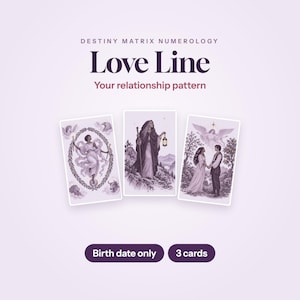 May include: A Destiny Matrix Numerology Love Line graphic featuring three illustrated cards with purple-toned imagery. The text reads: Destiny Matrix Numerology, Love Line, Your relationship pattern, Birth date only, and 3 cards.