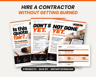 May include: A set of four digital guides titled HIRE A CONTRACTOR WITHOUT GETTING BURNED, including Is this quote fair?, DON'T SIGN YET, NOT DONE YET, and a quote comparison sheet. The documents feature black and orange text on white backgrounds.
