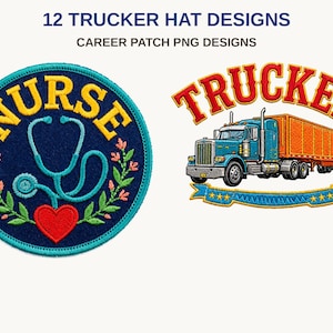 Puede incluir: Dos parches bordados, uno redondo y otro con forma, con el texto 12 TRUCKER HAT DESIGNS CAREER PATCH PNG DESIGNS. El redondo es azul oscuro con un estetoscopio, un corazón y NURSE. El otro muestra un camión con la palabra TRUCKER.