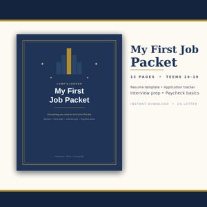 May include: A dark blue digital document titled My First Job Packet by Lamp & Ledger. It includes 12 pages for teens 14-19, featuring a resume template, application tracker, interview prep, and paycheck basics in a US letter format for download.