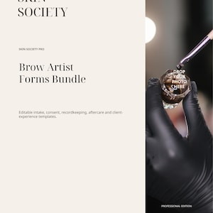 May include: A digital document titled SKIN SOCIETY, SKIN SOCIETY PRO, Brow Artist Forms Bundle, with text describing editable intake, consent, recordkeeping, aftercare, and client-experience templates. A black-gloved hand holds a small glass cup.