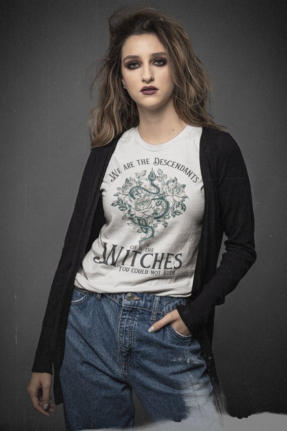 We Are The Descendants Of Witches You Could Not Burn Tshirt We Are The Descendants Of Witches You Could Not Burn Tshirt