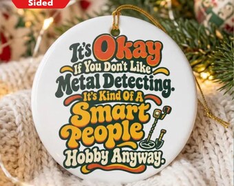 Funny Metal Detecting Quote Ornament, Detectorist Gift, Snarky Detecting Gift, Treasure Hunter Keepsake, Metal Detecting Club Keepsake