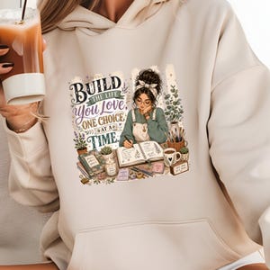 Build The Life You Love Hoodie, Inspirational Sweatshirt, Motivational Hoodie, Positive Mindset Pullover, Self Growth Gift, Goal Setter