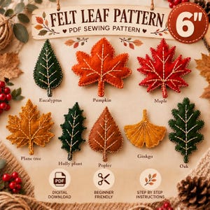 May include: A PDF sewing pattern for 6-inch felt leaves, featuring illustrations of eucalyptus, pumpkin, maple, plane tree, holly, poplar, ginkgo, and oak leaves. The design includes white stitched details on each leaf and icons for digital download, beginner friendly, and step-by-step instructions.
