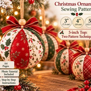 May include: A Christmas ornament sewing pattern featuring text that reads Christmas Ornament Sewing Pattern, 3 inch (7.5 cm), 4 inch (10 cm), 5 inch (12.5 cm), 5-inch Top: Two Pattern Techniques, A4 Pages, Photo Tutorial Included, Step by Step Instructions.